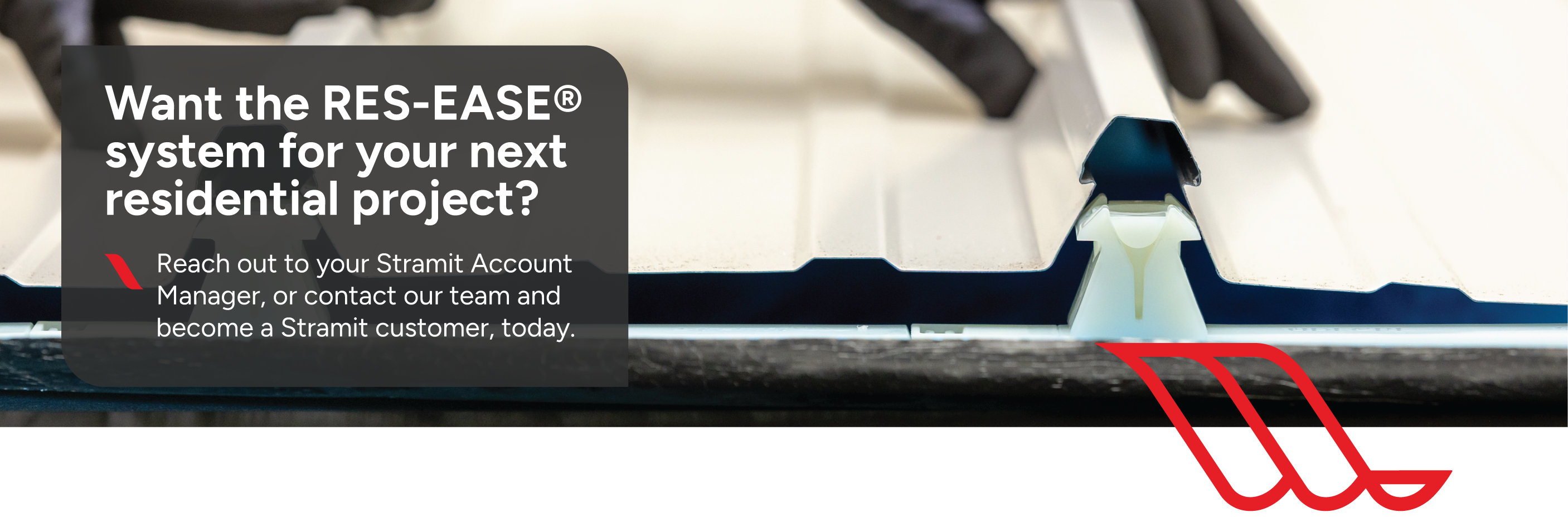 Want the RES-EASE system for your next residential project? Reach out to your Stramit Account Manager, or contact our team and become a Stramit customer, today. 
